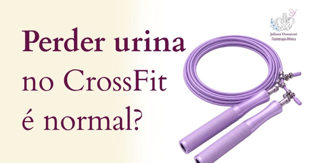 Fisioterapeuta pélvica Juliana Donatoni em Salto/SP — perda de urina no CrossFit